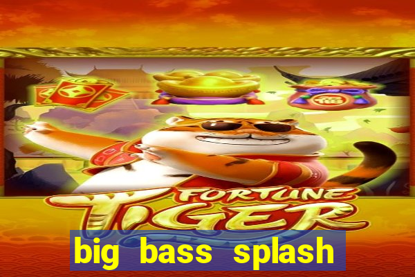 big bass splash demo betano